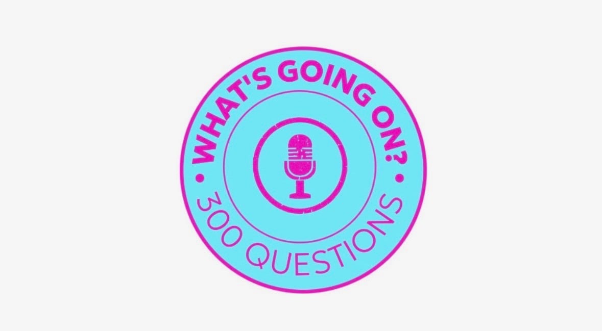 What's Going On? 300 Questions podcast logo